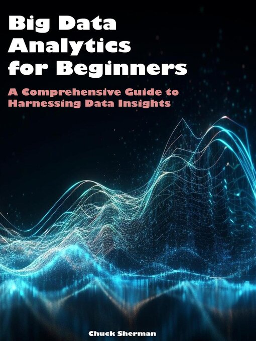 Title details for Big Data Analytics for Beginners by Chuck Sherman - Available